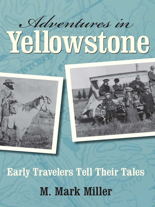 Title details for Adventures in Yellowstone by M. Mark Miller - Available